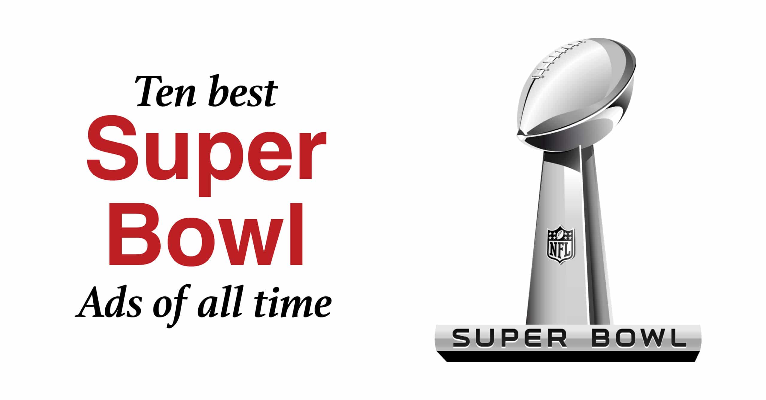 Super Bowl Ads Ten best Super Bowl ads of all time