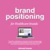 brand plans for healthcare brands, brand positioning for healthcare brands, business reviews for healthcare brands, brand toolkit for healthcare brands