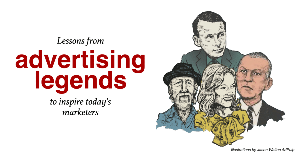 Lessons from advertising legends to inspire today's marketers