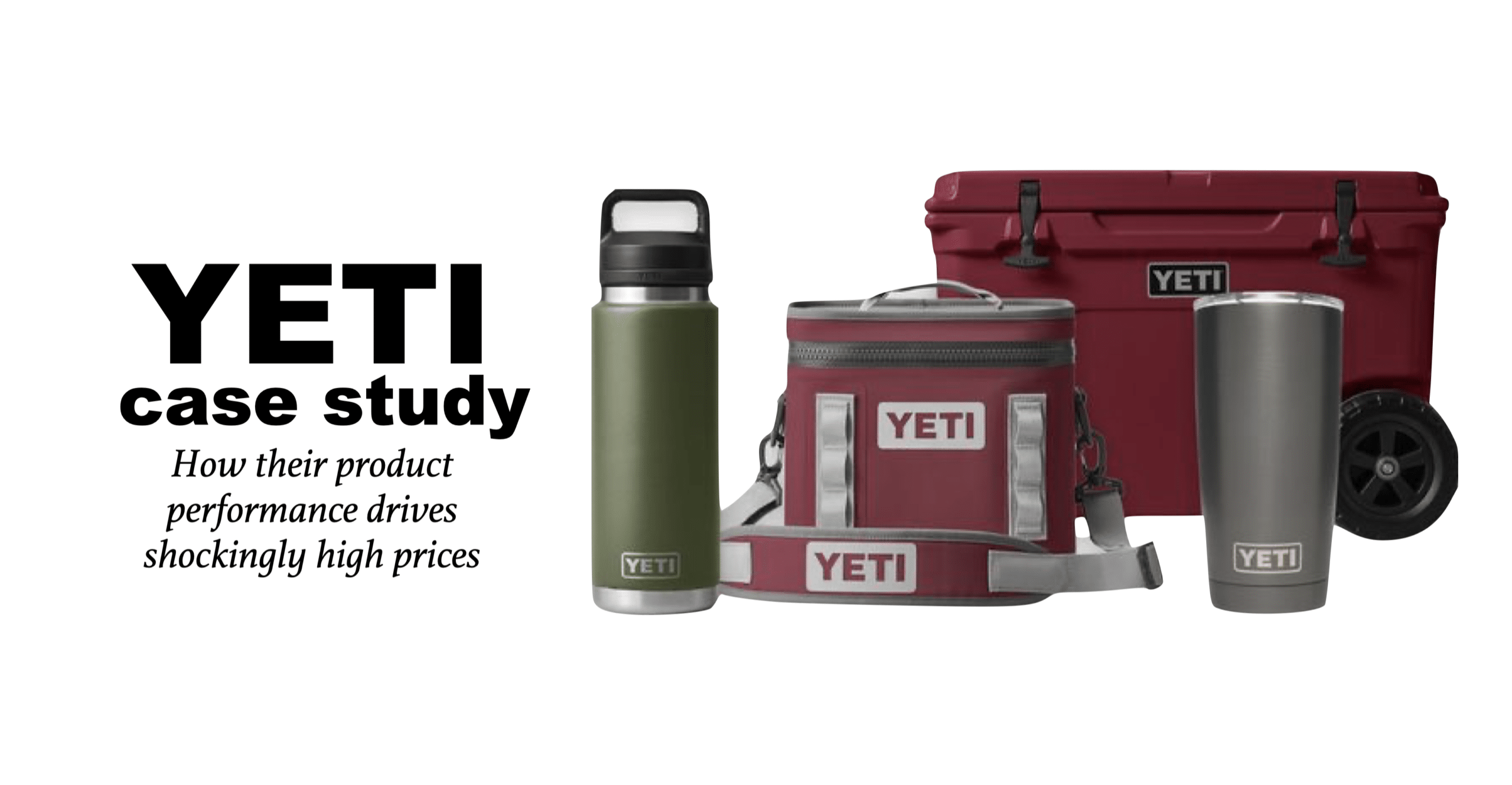 YETI - How product performance drives high prices
