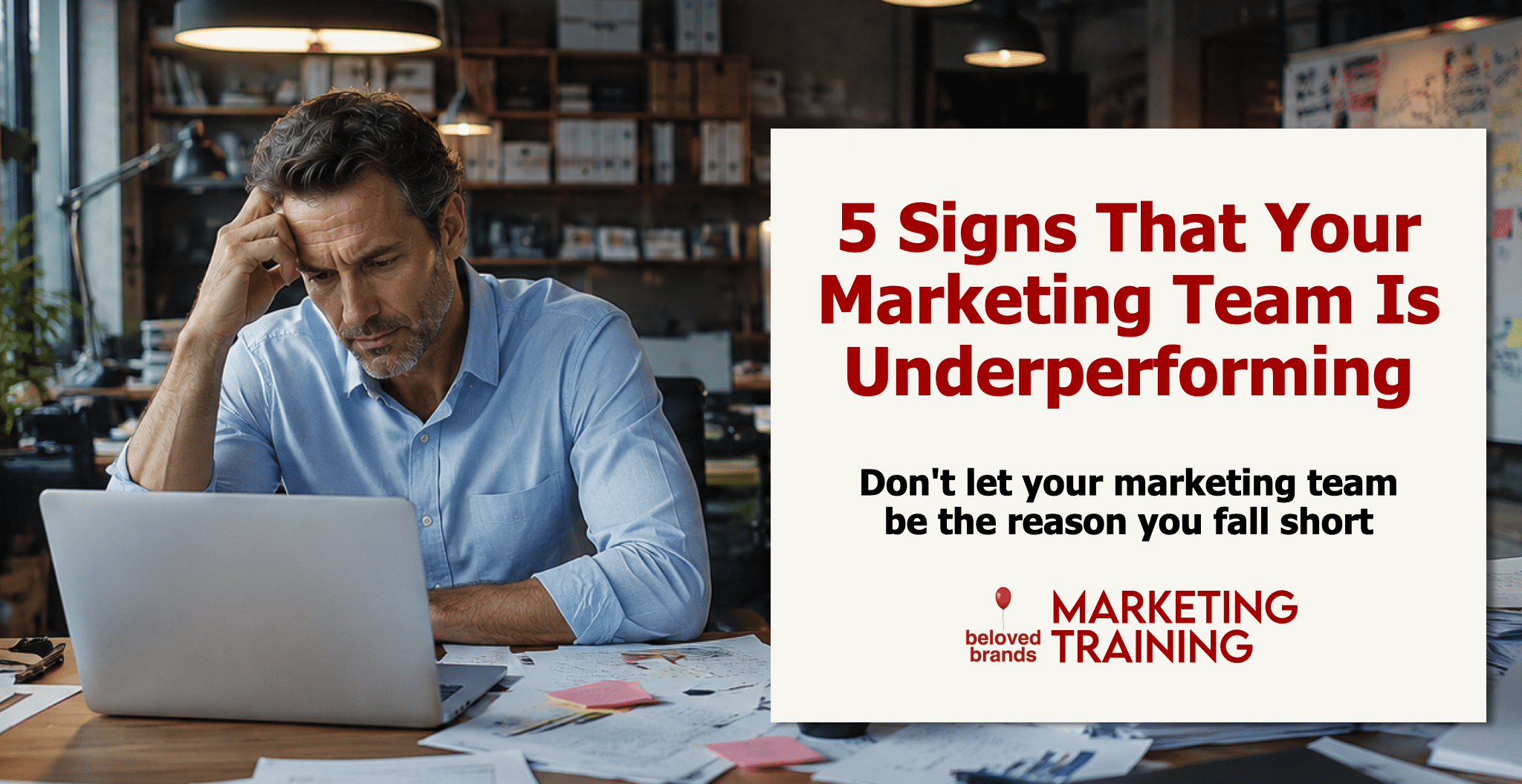 5 Signs Your Marketing Team Is Underperforming.